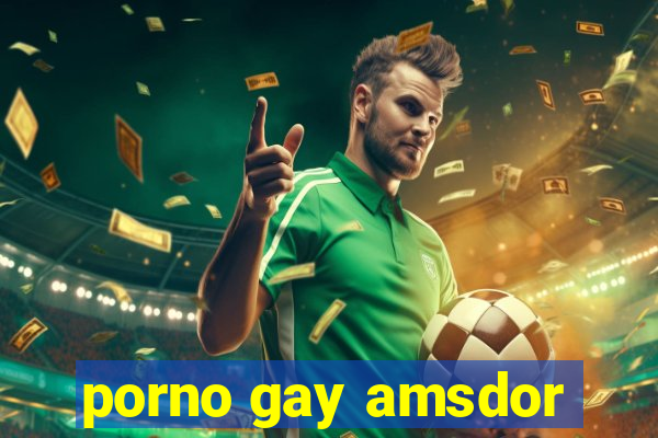 porno gay amsdor